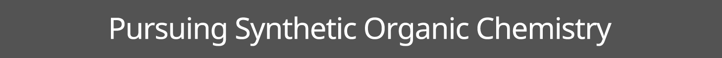 Pursuing Synthetic Organic Chemistry